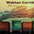 Wakhan Corridor: A Strategic Gateway For Pakistan’s Regional Connectivity And Security